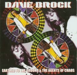 Dave Brock : Earthed to the Ground & Agents of Chaos